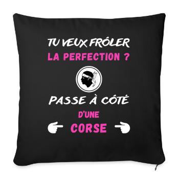 Tu veux frôler la perfection ? Humour Corse - Housse de coussin décorative 45 x 45 cm - noir - Devant
