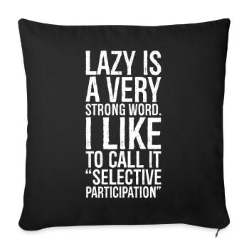 lazy is a very strong word funny shirt - Housse de coussin décorative 45 x 45 cm - noir - Devant