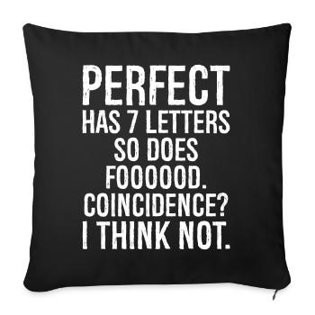 perfect has 7 letters so does food funny shirt - Sofa pillowcase 17,3'' x 17,3'' (45 x 45 cm) - black - Front