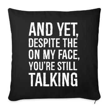 and yet despite the look on my face funny shirt - Sofa pillowcase 17,3'' x 17,3'' (45 x 45 cm) - black - Front