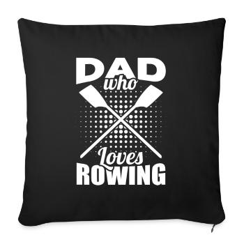 Father who loves rowing - Sofa pillowcase 17,3'' x 17,3'' (45 x 45 cm) - black - Front