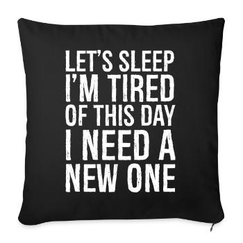 Let's sleep I'm tired of this day funny shirt - Housse de coussin décorative 45 x 45 cm - noir - Devant
