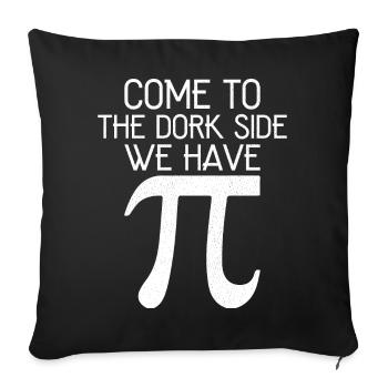 Come to the dork side we have pi funny shirt - Sofa pillowcase 17,3'' x 17,3'' (45 x 45 cm) - black - Front