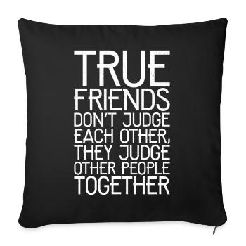 true friend don't judge each other funny shirt - Sofa pillowcase 17,3'' x 17,3'' (45 x 45 cm) - black - Front