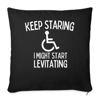 Keep Staring I Might Start Levitating Handicap - Sofa pillowcase 17,3'' x 17,3'' (45 x 45 cm) - black - Front