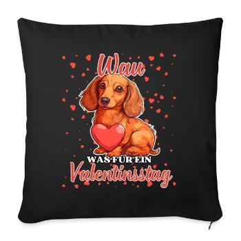 Wau Was für ein Valentinstag Lustiger Dackel Liebe - Sofakissenbezug 45 x 45 cm - Schwarz - Vorne