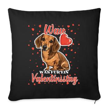 Wau Was für ein Valentinstag Lustiger Dackel Liebe - Sofakissenbezug 45 x 45 cm - Schwarz - Vorne