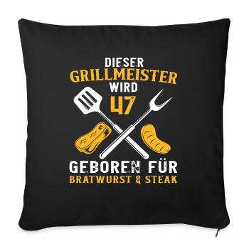 Lustig Grill 47 Geburtstag Griller Grillen Spruch - Sofakissenbezug 45 x 45 cm - Schwarz - Vorne