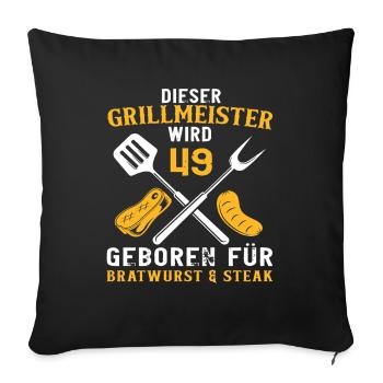 49 Geburtstag Grill Griller Grillen Spruch - Sofakissenbezug 45 x 45 cm - Schwarz - Vorne