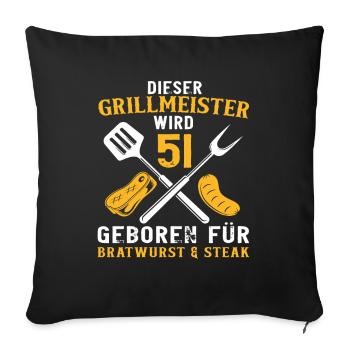 Lustig Grillen 51 Geburtstag Grill Spruch - Sofakissenbezug 45 x 45 cm - Schwarz - Vorne