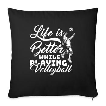 Life is better with volleyball - Sofa pillowcase 17,3'' x 17,3'' (45 x 45 cm) - black - Front