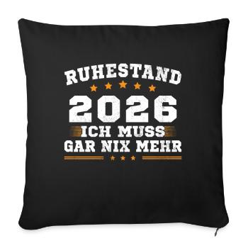 Ruhestand 2026 Ich Muss Gar Nix Rentner Rente - Sofakissenbezug 45 x 45 cm - Schwarz - Vorne
