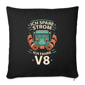 Natürlich spare ich Strom Ich fahre V8 - Sofakissenbezug 45 x 45 cm - Schwarz - Vorne