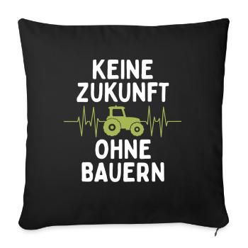 Keine Zukunft ohne Bauern Bauer Demo Landwirt - Sofakissenbezug 45 x 45 cm - Schwarz - Vorne