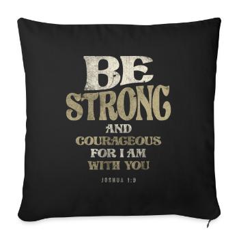 Be Strong and Courageous for I am With You - Sofa pillowcase 17,3'' x 17,3'' (45 x 45 cm) - black - Front