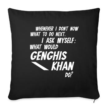 Chaque fois que je ne sais pas ce que Gengis Khan ferait - Housse de coussin décorative 45 x 45 cm - noir - Devant