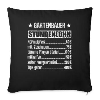 Stundenlohn Gartenbauer Beruf - Spruch - Sofakissenbezug 45 x 45 cm - Schwarz - Vorne