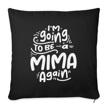 I'm Going To Be a Mima Again Cool Gifts For Mima - Sofa pillowcase 17,3'' x 17,3'' (45 x 45 cm) - black - Front