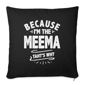 Because I'm The Meema That's Why Cool Gifts Meema - Sofa pillowcase 17,3'' x 17,3'' (45 x 45 cm) - black - Front