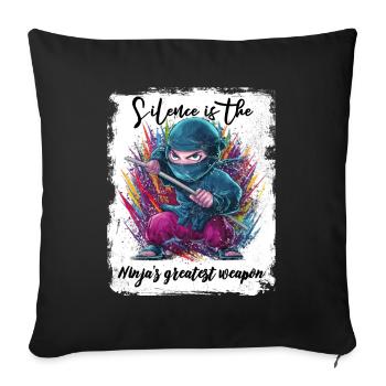 Silence is the Ninja's greatest weapon - Sofa pillowcase 17,3'' x 17,3'' (45 x 45 cm) - black - Front