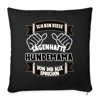 Lustiger Spruch Sagenhafte Hundemama - Frauchen - Sofakissenbezug 45 x 45 cm - Schwarz - Vorne