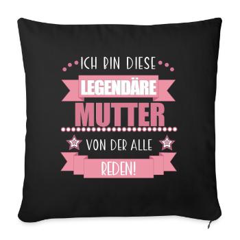 Legendäre Mutter – Geschenk Muttertag Mama - Sofakissenbezug 45 x 45 cm - Schwarz - Vorne