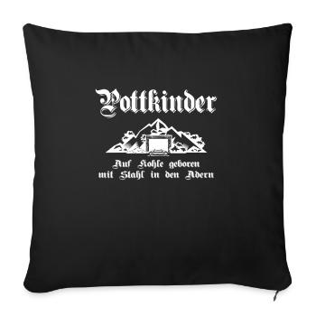 Pottkinder Auf Kohle geboren mit Stahl - Sofakissenbezug 45 x 45 cm - Schwarz - Vorne