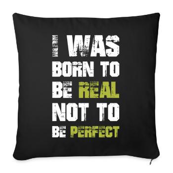 I was born to be real not to be perfect - Sofa pillowcase 17,3'' x 17,3'' (45 x 45 cm) - black - Front