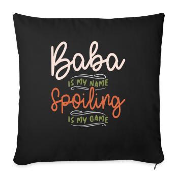 Baba is My Name Spoiling is My Game - Sofa pillowcase 17,3'' x 17,3'' (45 x 45 cm) - black - Front