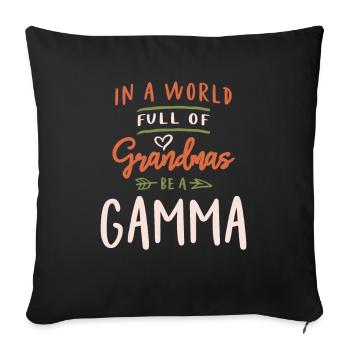 In a World Full of Grandmas Be a Gamma - Sofa pillowcase 17,3'' x 17,3'' (45 x 45 cm) - black - Front