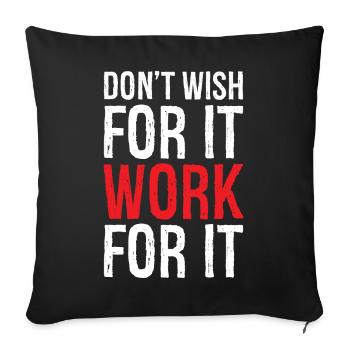 don't wish for it work for it funny - Sofa pillowcase 17,3'' x 17,3'' (45 x 45 cm) - black - Front