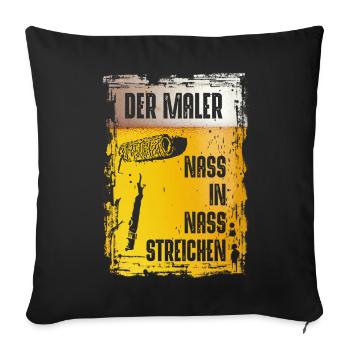 Der Maler | Nass in Nass Streichen! - Sofakissenbezug 45 x 45 cm - Schwarz - Vorne