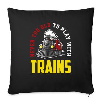 Not too old to play with train trains hobby - Sofa pillowcase 17,3'' x 17,3'' (45 x 45 cm) - black - Front