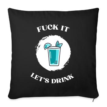 Fuck It lets drink - Sofakissenbezug 45 x 45 cm - Schwarz - Vorne
