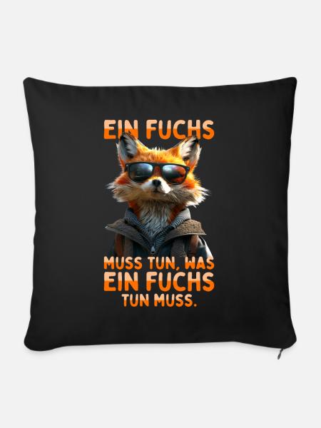 Fuchs Spruch Ein Fuchs Muss Tun Was Fuchs Tun Muss - Sofakissenbezug 45 x 45 cm - Schwarz