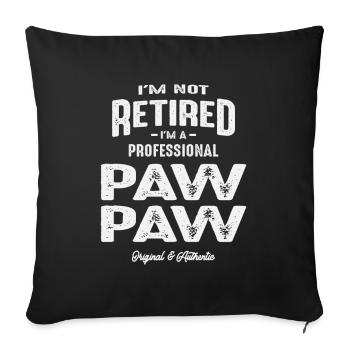 I'm Not Retired I'm a Professional Pawpaw - Father - Sofa pillowcase 17,3'' x 17,3'' (45 x 45 cm) - black - Front