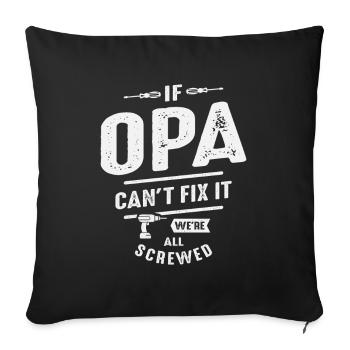 If Opa Can't Fix It We're All Screwed - Father's - Sofa pillowcase 17,3'' x 17,3'' (45 x 45 cm) - black - Front
