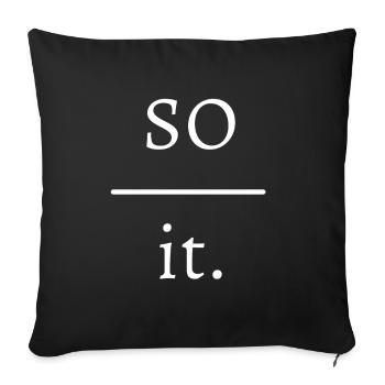 So over it. - Sofa pillowcase 17,3'' x 17,3'' (45 x 45 cm) - black - Front