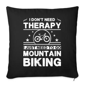 I don't need therapy. I just need to go mountain - Sofa pillowcase 17,3'' x 17,3'' (45 x 45 cm) - black - Front