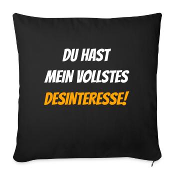 Du Hast Mein Vollstes Desinteresse Lustig Spruch - Sofakissenbezug 45 x 45 cm - Schwarz - Vorne