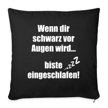 Wenn dir schwarz vor Augen wird biste eingeschlafe - Sofakissenbezug 45 x 45 cm - Schwarz - Vorne