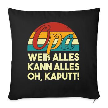 Opa Weiß Alles Kann Alles Oh Kaputt! Witzig - Sofakissenbezug 45 x 45 cm - Schwarz - Vorne