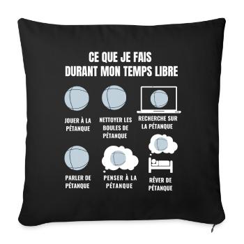 Ce Que Je Fais Durant Mon Temps Libre - pétanque - Housse de coussin décorative 45 x 45 cm - noir - Devant