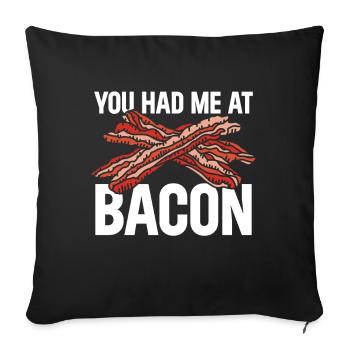 Bacon Lover You Had Me At Bacon - Sofa pillowcase 17,3'' x 17,3'' (45 x 45 cm) - black - Front