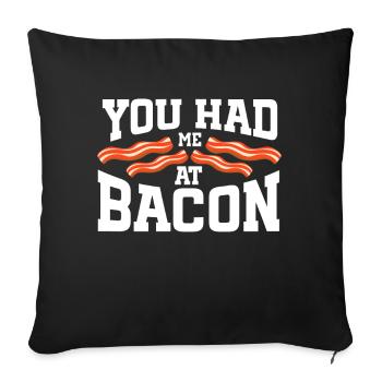 Bacon Lover You Had Me At Bacon - Sofa pillowcase 17,3'' x 17,3'' (45 x 45 cm) - black - Front