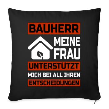 Bauherr Meine Frau unterstützt mich Richtfest - Sofakissenbezug 45 x 45 cm - Schwarz - Vorne