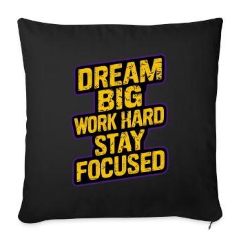 DREAM BIG WORK HARD STAY FOCUSED - Sofa pillowcase 17,3'' x 17,3'' (45 x 45 cm) - black - Front