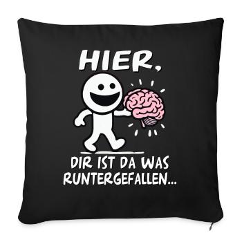 Hier Dir Ist Da Was Runtergefallen Lustiges Gehirn - Sofakissenbezug 45 x 45 cm - Schwarz - Vorne