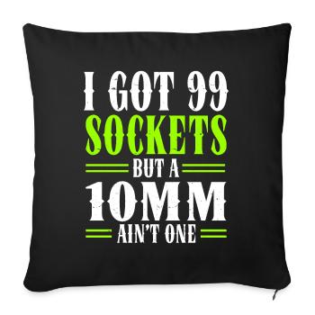 Mechanic I Got 99 Sockets But A 10mm Ain't One - Sofa pillowcase 17,3'' x 17,3'' (45 x 45 cm) - black - Front