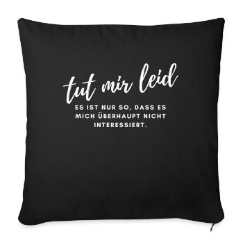 Sorry, it's just that it made me - Sofa pillowcase 17,3'' x 17,3'' (45 x 45 cm) - black - Front